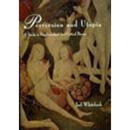Perversion and Utopia: A Study in Psychoanalysis and Critical Theory - Paperback