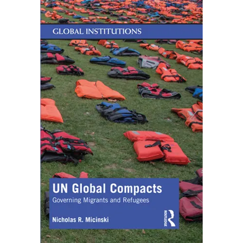 Un Global Compacts: Governing Migrants and Refugees - Paperback
