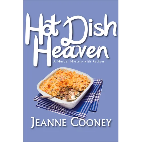 Hot Dish Heaven: A Murder Mystery with Recipes Volume 1 - Paperback