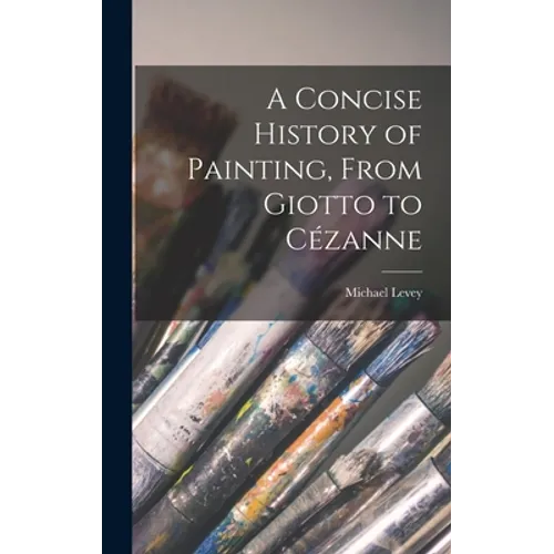 A Concise History of Painting, From Giotto to Cézanne - Hardcover