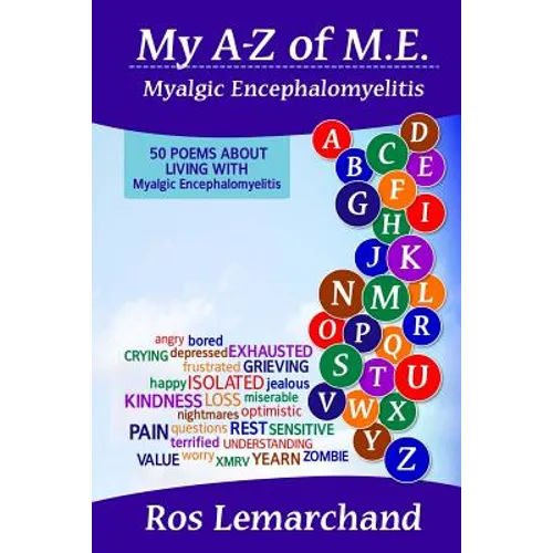 My A-Z of M.E. (Myalgic Encephalomyelitis): 50 poems about living with Myalgic Encephalomyelitis - Paperback