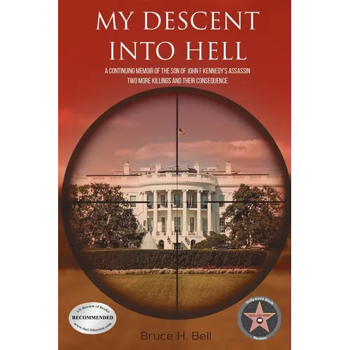 My Descent Into Hell: A Continuing Memoir of the Son of John F Kennedy's Assassin. Two More Killings and Their Consequence - Paperback