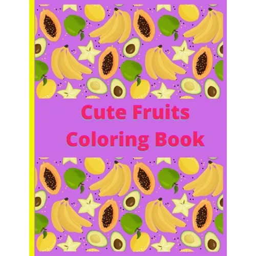 Cute Fruits Coloring book: Cute Fruits Coloring book: Cute Fruits From A to Z coloring Book, Alphabetically A to Z coloring fruits, Large Print, - Paperback