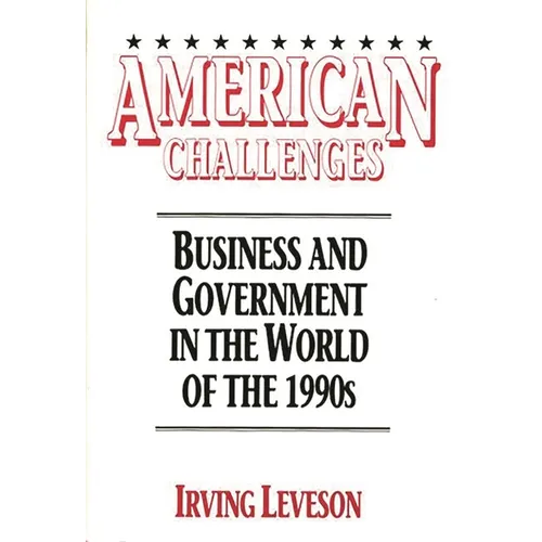 American Challenges: Business and Government in the World of the 1990s - Hardcover