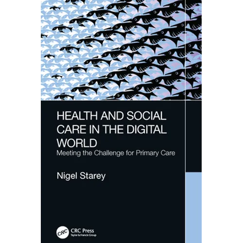 Health and Social Care in the Digital World: Meeting the Challenge for Primary Care - Paperback