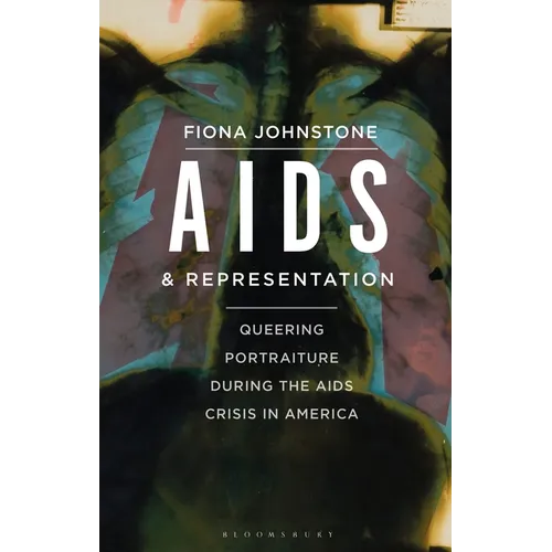 AIDS and Representation: Queering Portraiture during the AIDS Crisis in America - Paperback