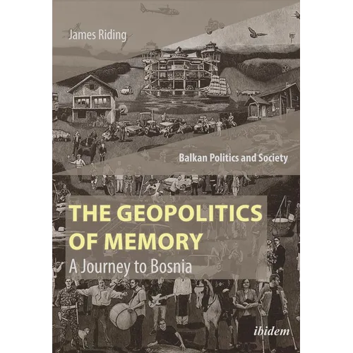 The Geopolitics of Memory: A Journey to Bosnia - Paperback
