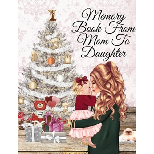 Memory Book From Mom To Daughter: Keepsake Composition Notebook Journal From Mom To Girl To Write Now & Read Later, Keep Your Special Shared Memories, - Paperback