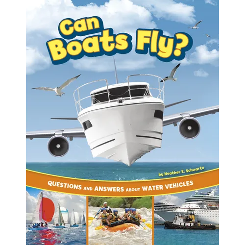 Can Boats Fly?: Questions and Answers about Water Vehicles - Paperback