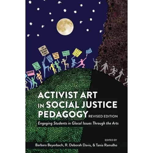 Activist Art in Social Justice Pedagogy: Engaging Students in Glocal Issues Through the Arts, Revised Edition - Paperback