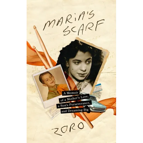 Maria's Scarf: A Memoir of a Mother's Love, a Son's Perseverance, and Dreaming Big - Paperback