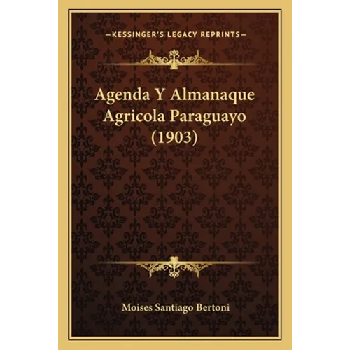 Agenda Y Almanaque Agricola Paraguayo (1903) - Paperback