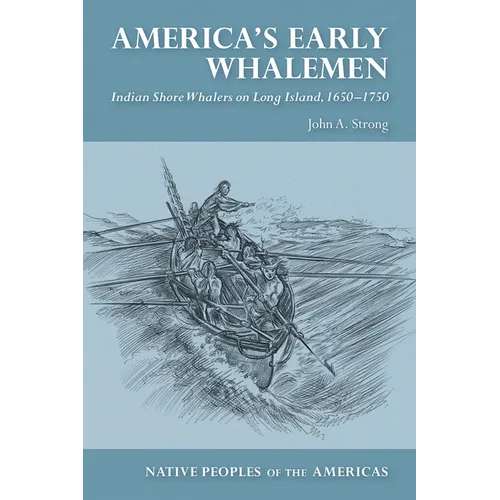 America's Early Whalemen: Indian Shore Whalers on Long Island, 1650-1750 - Paperback