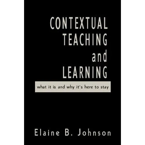 Contextual Teaching and Learning: What It Is and Why It′s Here to Stay - Paperback