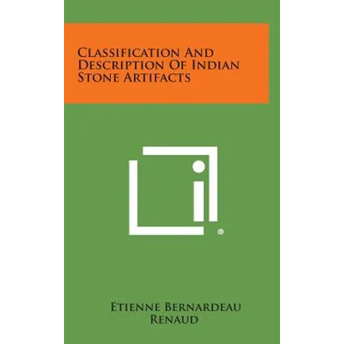 Classification And Description Of Indian Stone Artifacts - Hardcover