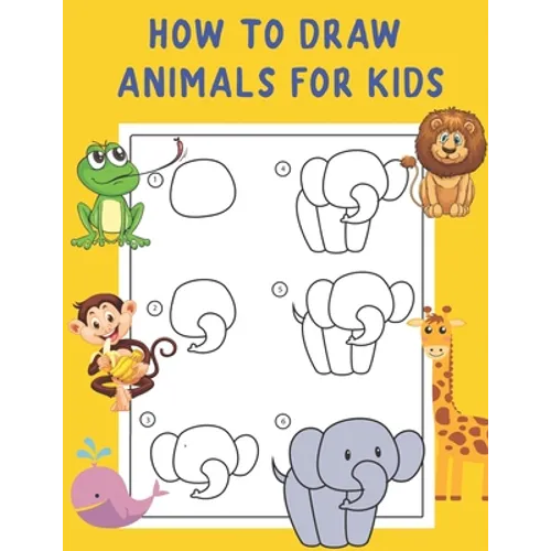 How to Draw Animals for Kids: A Fun and Simple Step-by-Step Drawing and Activity Book - Learn to Draw Book For Kids - Paperback