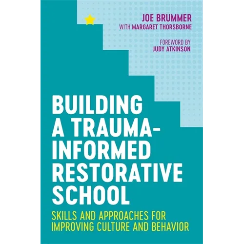 Building a Trauma-Informed Restorative School: Skills and Approaches for Improving Culture and Behavior - Paperback