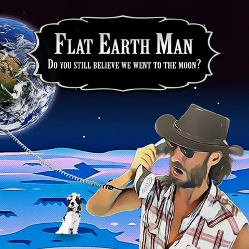 Flat Earth Man - Do you still believe we went to the moon? - Paperback
