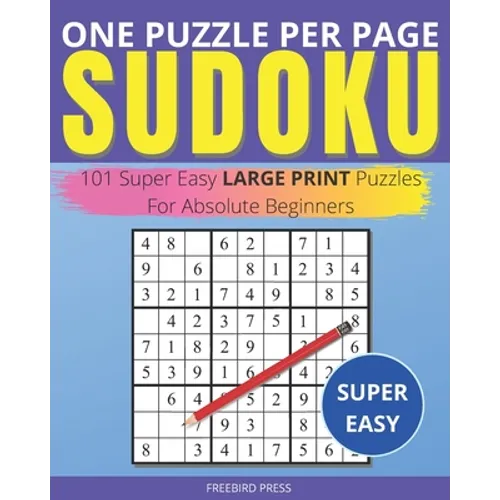 One Puzzle Per Page Sudoku - Super Easy: 101 Super Easy Large Print Puzzles For Absolute Beginners - Paperback