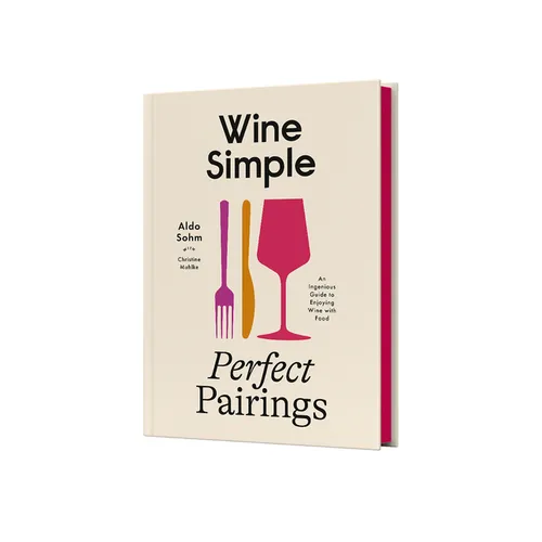 Wine Simple: Perfect Pairings: An Ingenious Guide to Enjoying Wine with Food - Hardcover