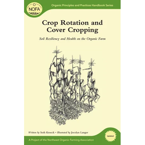 Crop Rotation and Cover Cropping: Soil Resiliency and Health on the Organic Farm - Paperback
