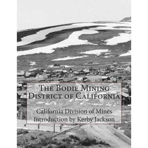 The Bodie Mining District of California - Paperback