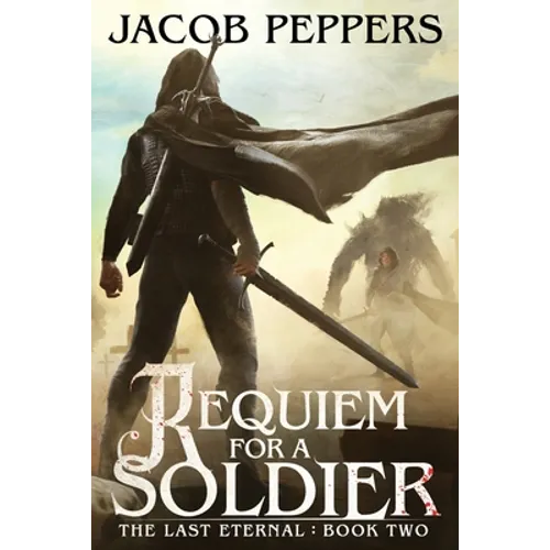 Requiem for a Soldier: Book Two of The Last Eternal - Paperback