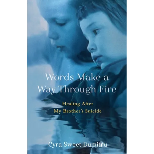 Words Make a Way Through Fire: Healing After My Brother's Suicide - Paperback