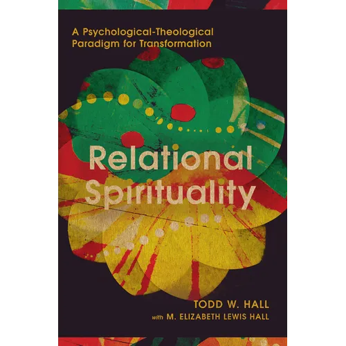Relational Spirituality: A Psychological-Theological Paradigm for Transformation - Hardcover