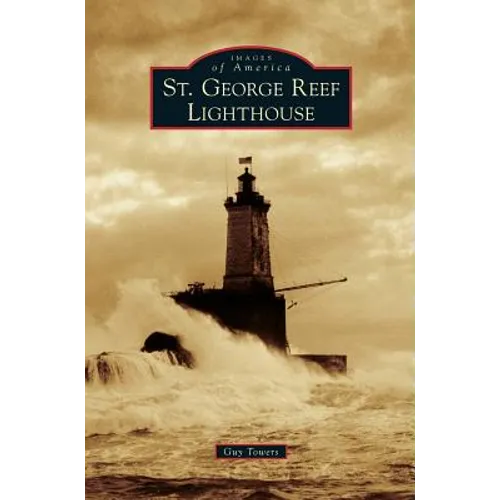 St. George Reef Lighthouse - Hardcover