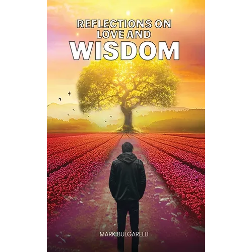 Reflections on Love and Wisdom: Short Essays on a Physician's Journey - Hardcover