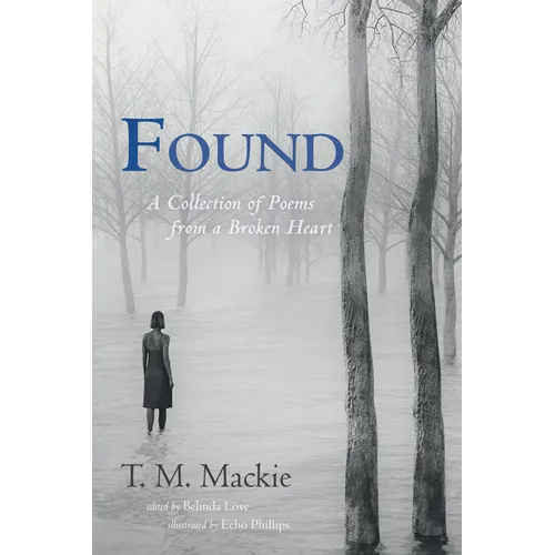 Found: A Collection of Poems from a Broken Heart - Hardcover