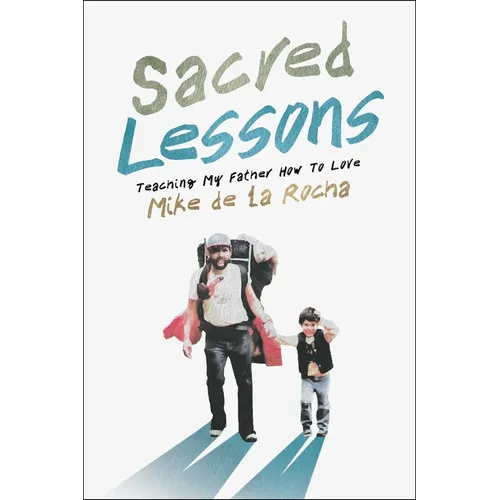 Sacred Lessons: Teaching My Father How to Love - Hardcover