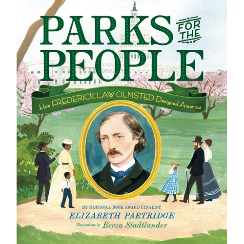 Parks for the People: How Frederick Law Olmsted Designed America - Hardcover