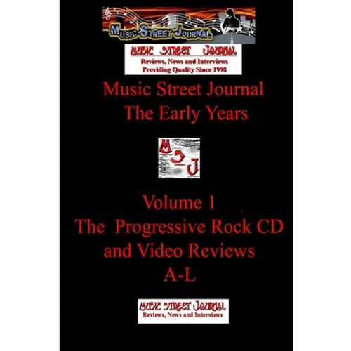 Music Street Journal: The Early Years Volume 1 - The Progressive Rock CD and Video ReviewsA-L - Paperback