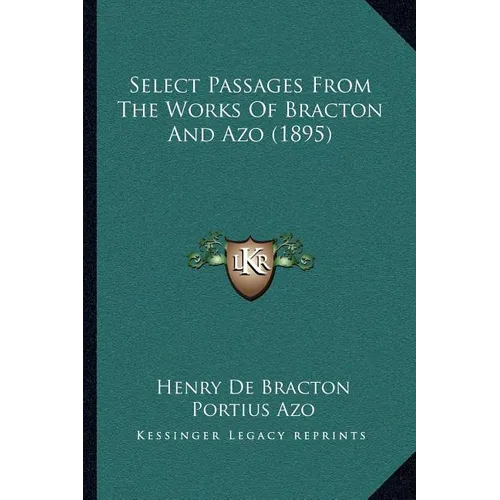 Select Passages From The Works Of Bracton And Azo (1895) - Paperback