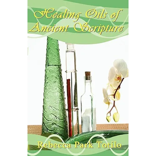 Healing Oils of Ancient Scripture - Paperback