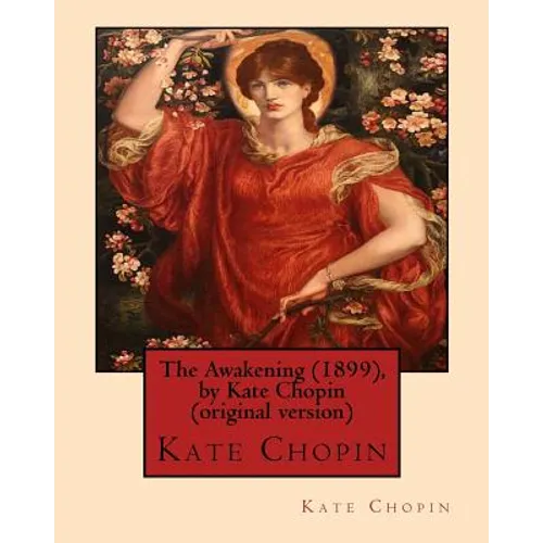 The Awakening (1899), by Kate Chopin (original version): (Oxford World's Classics) - Paperback