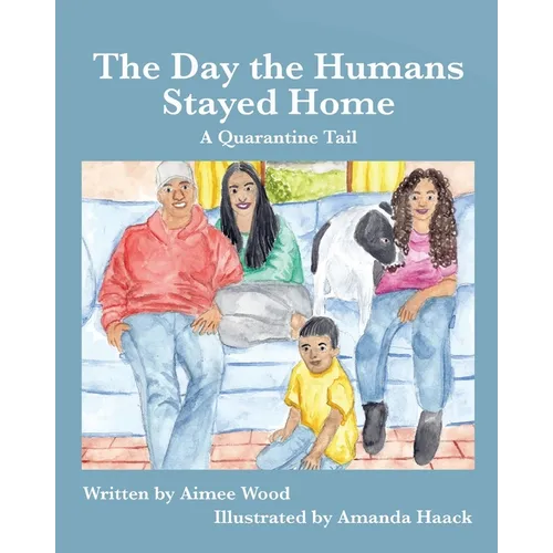 The Day the Humans Stayed Home: A Quarantine Tail - Paperback