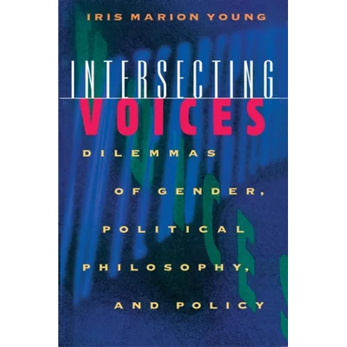 Intersecting Voices: Dilemmas of Gender, Political Philosophy, and Policy - Paperback