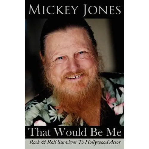 That Would Be Me: Rock & Roll Survivor To Hollywood Actor - Paperback