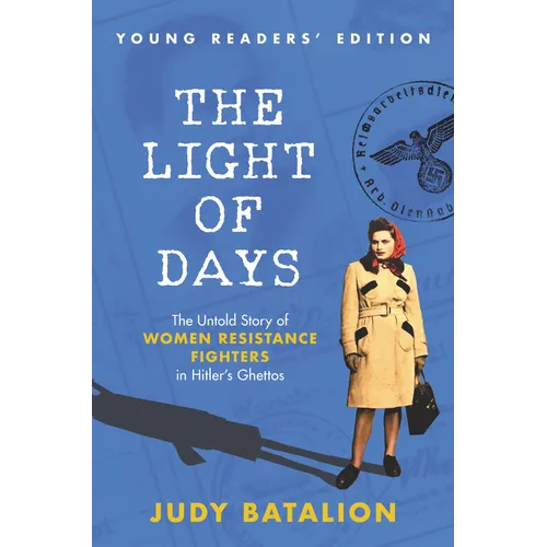 The Light of Days Young Readers' Edition: The Untold Story of Women Resistance Fighters in Hitler's Ghettos - Paperback