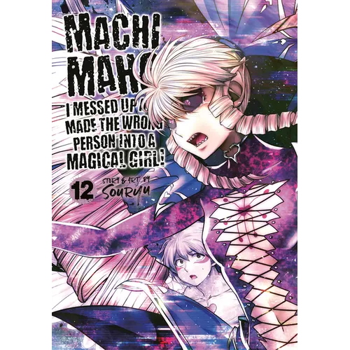 Machimaho: I Messed Up and Made the Wrong Person Into a Magical Girl! Vol. 12 - Paperback