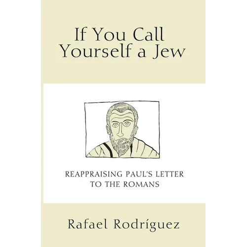 If You Call Yourself a Jew: Reappraising Paul's Letter to the Romans - Paperback