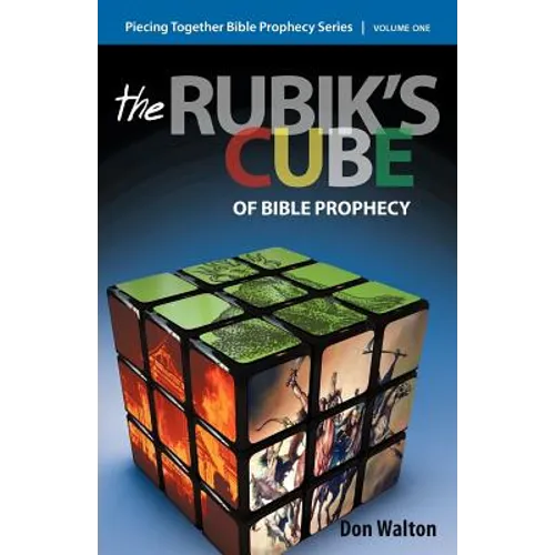 Piecing Together Bible Prophecy: Volume One: The Rubik's Cube of Bible Prophecy - Paperback