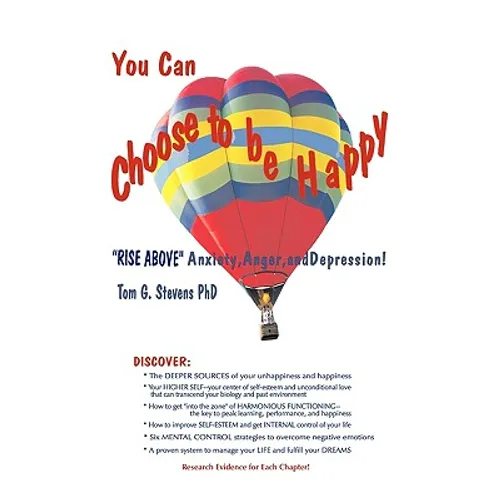 You Can Choose To Be Happy: Rise Above Anxiety, Anger, and Depression - Paperback