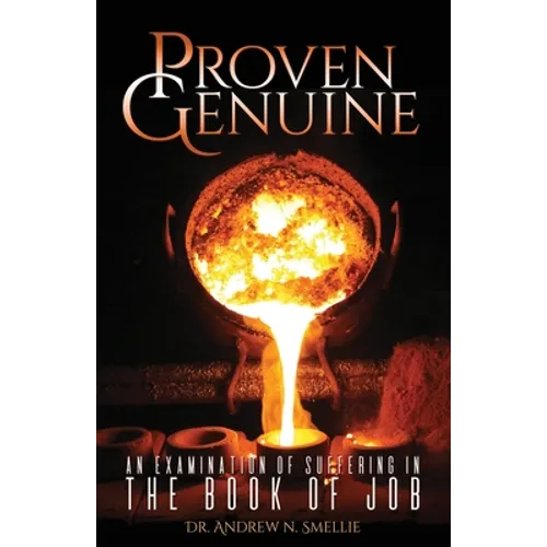 Proven Genuine: An Examination Of Suffering In The Book Of Job - Paperback