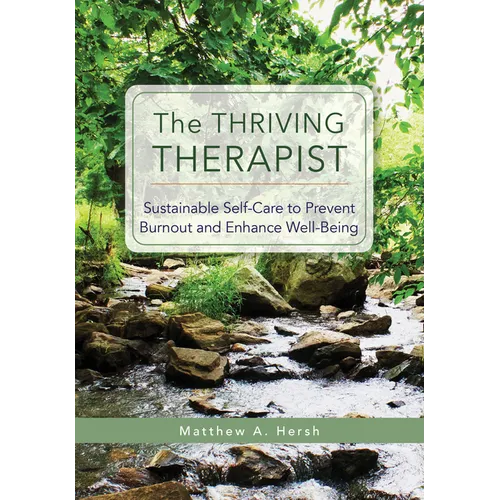 The Thriving Therapist: Sustainable Self-Care to Prevent Burnout and Enhance Well-Being - Paperback