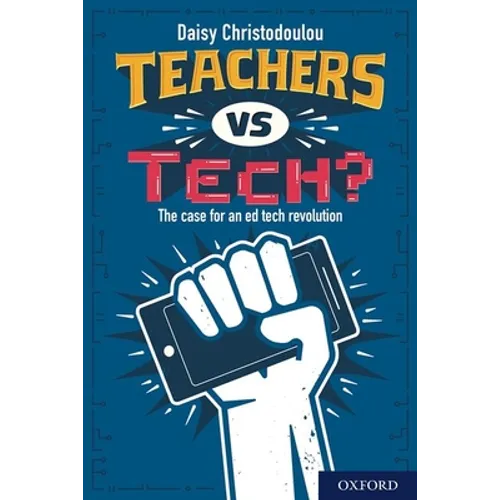 Teachers Vs Tech?: The Case for an Ed Tech Revolution - Paperback