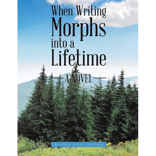 When Writing Morphs into a Lifetime - Paperback